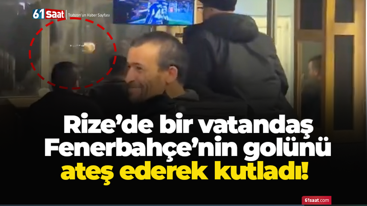 Rize’de Fenerbahçe Golünü Ateş Ederek Kutlayan Taraftar Gündem Oldu
